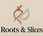 ROOTS &amp; SLICES - Home